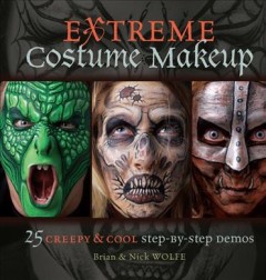 Extreme costume makeup : 25 creepy & cool step-by-step demos  Cover Image
