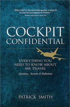 Cockpit confidential : everything you need to know about air travel : questions, answers & reflections  Cover Image