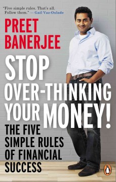 Stop over-thinking your money! : the five simple rules of financial success  Cover Image