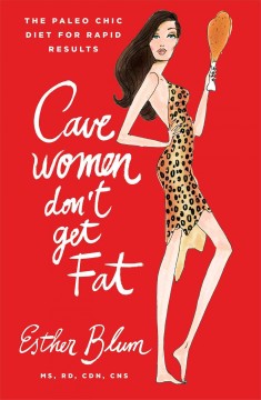 Cavewomen don't get fat : the paleo chic diet for rapid results  Cover Image