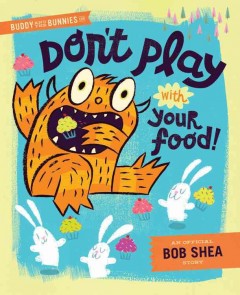 Buddy and the bunnies in Don't play with your food!  Cover Image