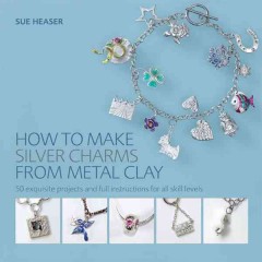 How to make silver charms from metal clay  Cover Image