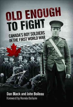 Old enough to fight : Canada's boy soldiers in the First World War  Cover Image