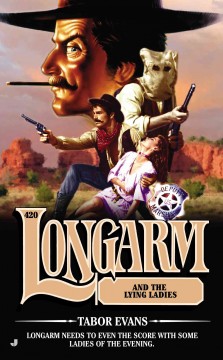 Longarm and the lying ladies  Cover Image