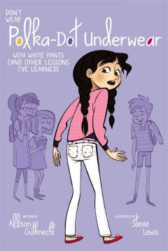 Don't wear polka-dot underwear with white pants (and other lessons I've learned)  Cover Image