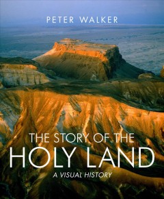The story of the holy land : a visual history  Cover Image
