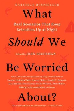 What should we be worried about? : real scenarios that keep scientists up at night  Cover Image