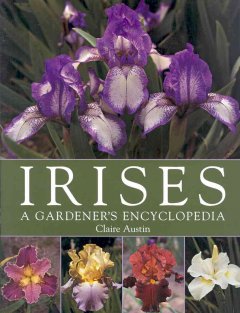 Irises : a gardener's encyclopedia  Cover Image