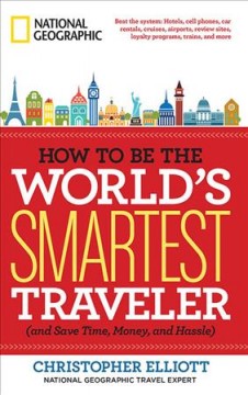 How to be the world's smartest traveler (and save time, money, and hassle)  Cover Image