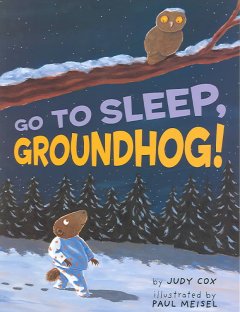 Go to sleep, Groundhog!  Cover Image