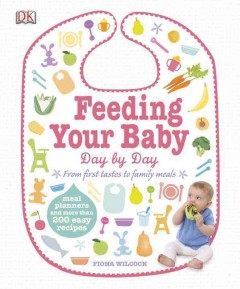 Feeding your baby day by day : from first tastes to family meals  Cover Image