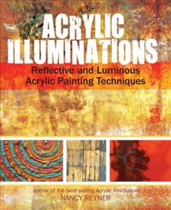 Acrylic illuminations : reflective and luminous acrylic painting techniques  Cover Image