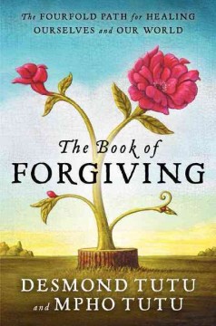 The book of forgiving : the fourfold path for healing ourselves and our world  Cover Image