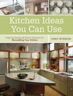 Kitchen ideas you can use : inspiring designs & clever solutions for remodeling your kitchen  Cover Image