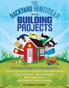 The backyard homestead book of building projects  Cover Image