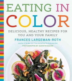 Eating in color : delicious, healthy recipes for you and your family  Cover Image
