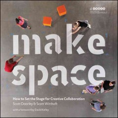 Make space : how to set the stage for creative collaboration  Cover Image