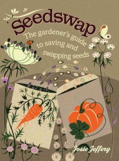 Seedswap : the gardener's guide to saving and swapping seeds  Cover Image