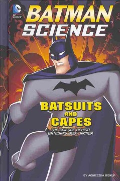 Batsuits and capes : the science behind Batman's body armor  Cover Image
