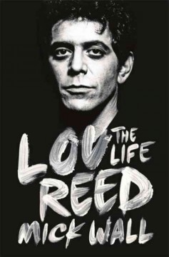Lou Reed : the life  Cover Image