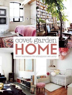 Covet garden home : decor inspiration for telling your own story. Cover Image