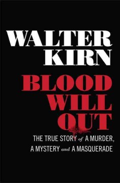 Blood will out : the true story of a murder, a mystery, and a masquerade  Cover Image