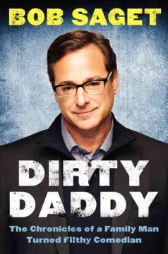 Dirty daddy : the chronicles of a family man turned filthy comedian  Cover Image