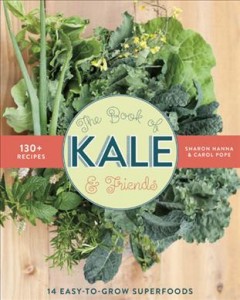 The book of kale & friends : 14 easy-to-grow superfoods  Cover Image