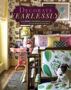 Decorate fearlessly! : using whimsy, confidence, and a dash of surprise to create deeply personal spaces  Cover Image