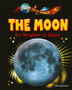 The Moon : our neighbor in space  Cover Image