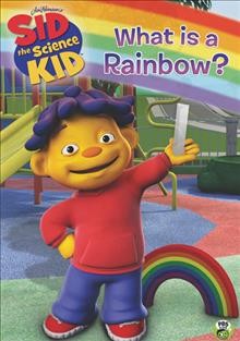 Sid the science kid. What is a rainbow? Cover Image