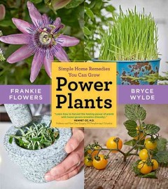 Power plants : simple home remedies you can grow  Cover Image