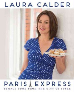Paris express : simple food from the city of style  Cover Image