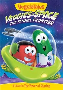 VeggieTales. Veggies in space the fennel frontier  Cover Image