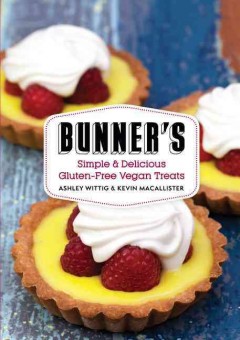 Bunner's : simple & delicious gluten-free vegan treats  Cover Image