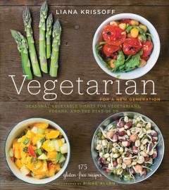 Vegetarian for a new generation : seasonal vegetable dishes for vegetarians, vegans, and the rest of us  Cover Image