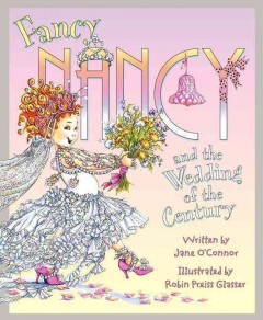Fancy Nancy and the wedding of the century  Cover Image