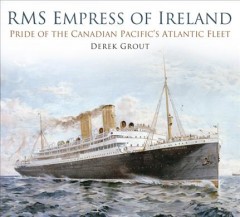 RMS Empress of Ireland : pride of the Canadian Pacific's Atlantic fleet  Cover Image