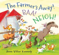 The farmer's away! baa! neigh!  Cover Image