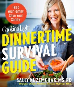 Dinnertime survival guide : feed your family, save your sanity  Cover Image