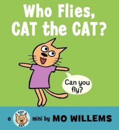 Who flies, Cat the Cat? : a Cat the Cat mini  Cover Image