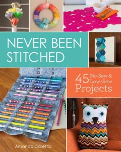 Never been stitched : 45 no-sew & low-sew projects  Cover Image