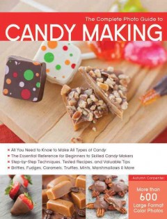 The complete photo guide to candy making  Cover Image