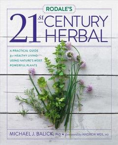 Rodale's 21st-century herbal : a practical guide for healthy living using nature's most powerful plants  Cover Image