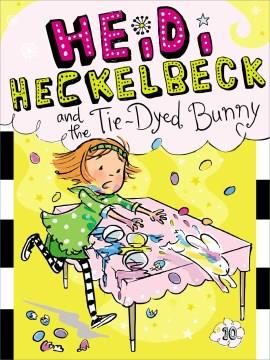 Heidi Heckelbeck and the tie-dyed bunny  Cover Image