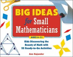 Big ideas for small mathematicians : kids discovering the beauty of math with 22 ready-to-go activities  Cover Image