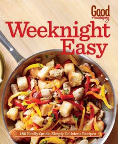 Weeknight easy : 185 really quick, simply delicious recipes  Cover Image