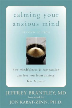 Calming your anxious mind : how mindfulness & compassion can free you of anxiety, fear & panic  Cover Image