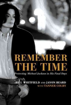 Remember the time : protecting Michael Jackson in his final days  Cover Image