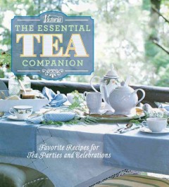The essential tea companion : favorite recipes for tea parties and celebrations. -- Cover Image